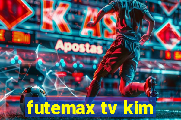 futemax tv kim